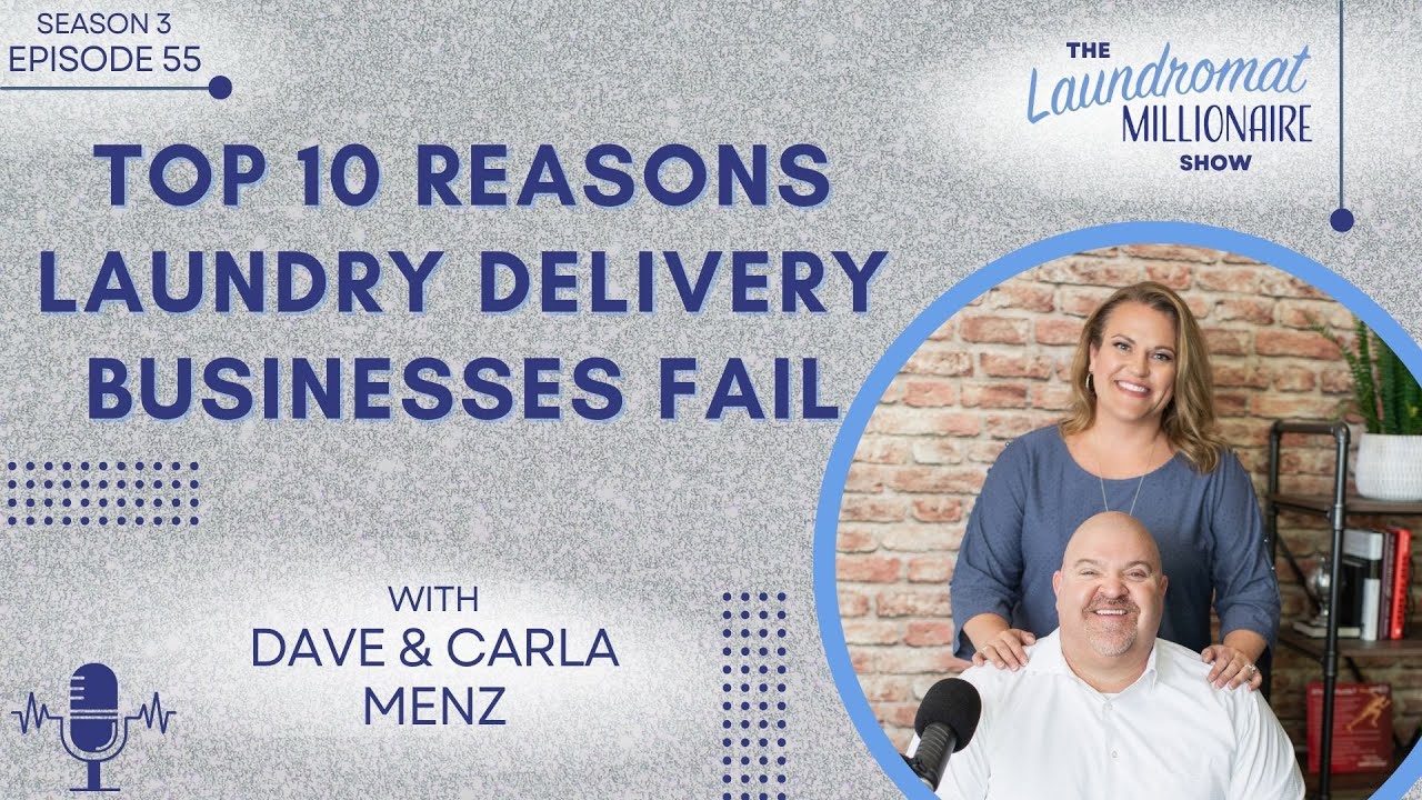 Top 10 Reasons Laundry Delivery Businesses Fail w/Dave & Carla Menz