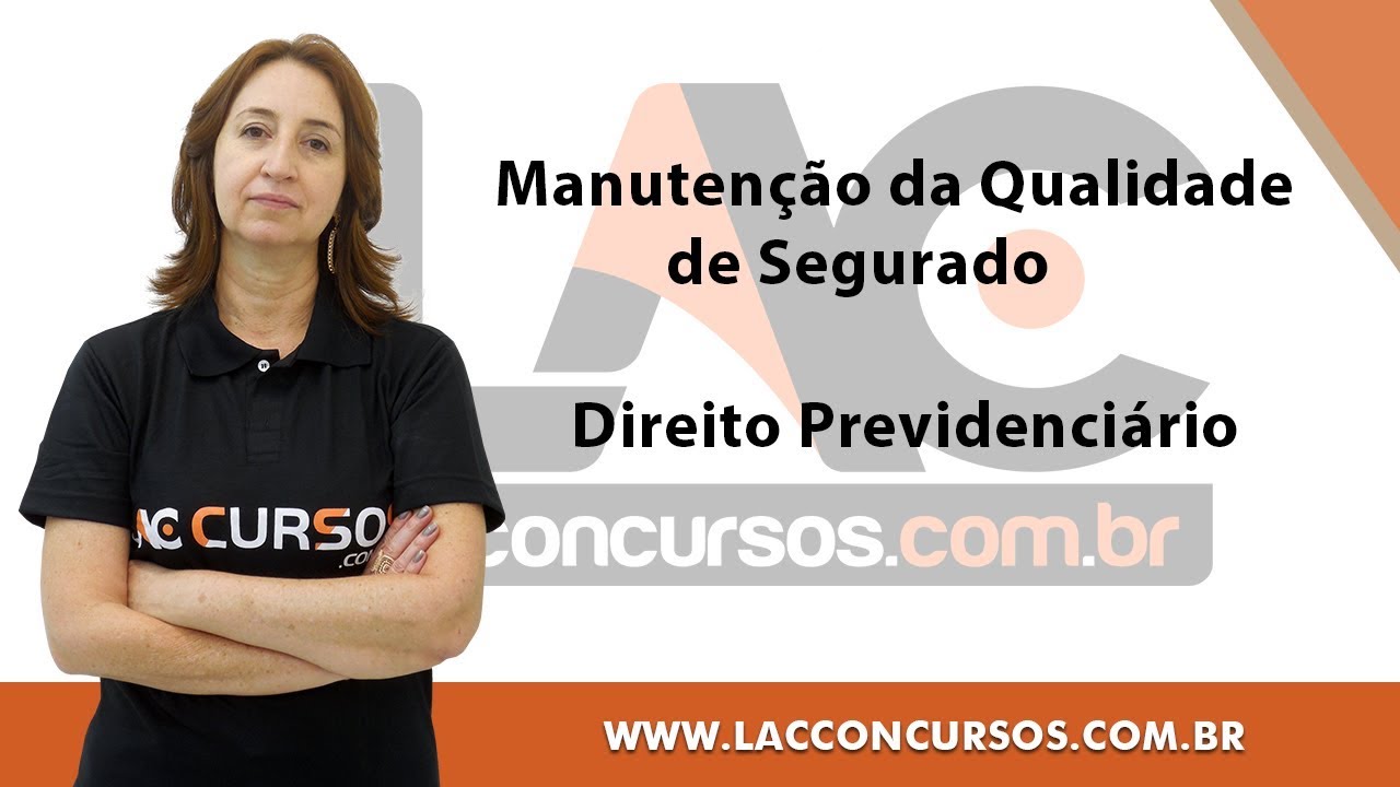 Direito Previdenciário  -  Manutenção da Qualidade de Segurado