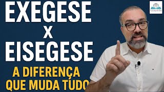 EXEGESIS vs. EISEGESIS: The difference that changes everything in understanding the Bible.