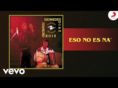 Diomedes Díaz, Juancho Rois - Eso No Es Na' (Cover Audio)