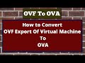 OVF To OVA Convert OVF To OVA OVF Tool Virtual Machine OVA Export Virtual Machine To OVA