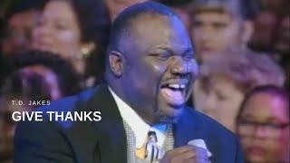 T.D. Jakes - Give Thanks (Live)