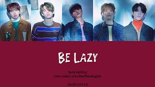 DAY6 – Be Lazy (Color Coded Lyrics Han | Rom | Eng | 가사)