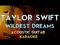 Wildest Dreams - Taylor Swift | Higher Key Acoustic Guitar Karaoke Instrumental Lyrics Cover