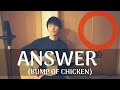 ANSWER BUMP OF CHICKEN Cover Japanese Pop Music
