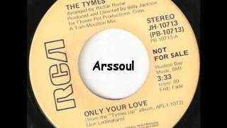 Only Your Love  -  The Tymes