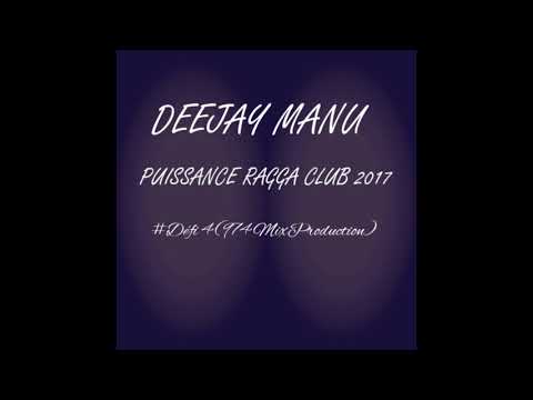 DEEJAY_MANU - PUISSANCE RAGGA CLUB 2017 #DÉFI 4 (974 MIX PRODUCTION)