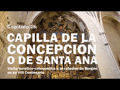 Capilla de la Concepción o de Santa Ana - VIII Centenario de la Catedral