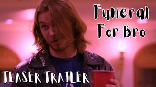 Funeral For Bro | Short Film | Teaser Trailer