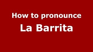 How to pronounce La Barrita