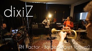 dixiZ - Forget Regret RH Factor (cover)