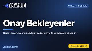 Garanti Başvurusu Nasıl Onaylanır? | YK Portal ERP — Onay Bekleyenler