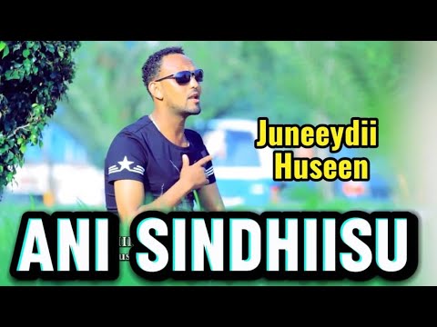 Ani Sindhiisu || Juneeydii Huseen best Oromo Music 