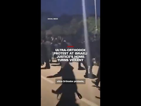 Ultra-Orthodox protest at Israeli justice's home turns violent