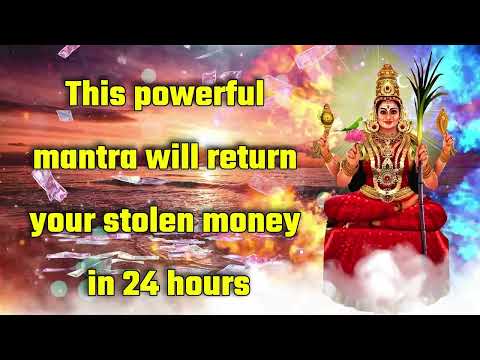 This powerful mantra will return your stolen money in 24 hours