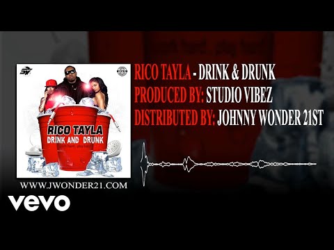 Rico Tayla - Drink & Drunk (Work Hard Play Hard) Official Audio