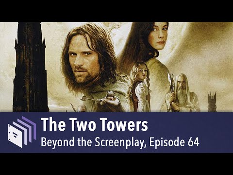 Episode 64 — The Two Towers | Beyond the Screenplay