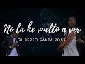 No La He Vuelto A Ver - Gilberto Santa Rosa |Lyrics Letra|