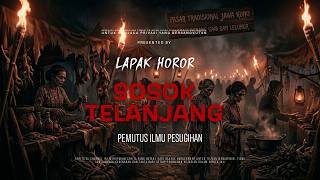 Download lagu SOSOK TELANJANG - PEMUTUS ILMU PESUGIHAN  | EP471 Lapak Horor mp3