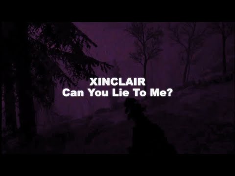 XINCLAIR - Can You Lie To Me? (Lyrics Video)
