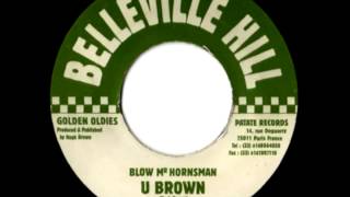 U BROWN   Blow mr Hornsman + version (1977 Belleville hill)