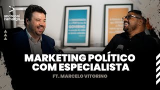 MARKETING POLÍTICO COM ESPECIALISTA MARCELO VITORINO - #CamargoCast 05