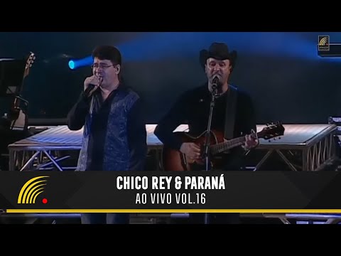 Chico Rey & Paraná - Ao Vivo Vol. 16 - Show Completo  - Oficial