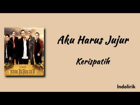 Aku Harus Jujur - Kerispatih | Lirik Lagu