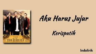 Download lagu Aku Harus Jujur - Kerispatih | Lirik Lagu mp3 Download lagu Aku Harus Jujur - Kerispatih | Lirik Lagu mp3