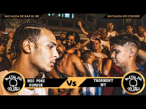 MT E THORMENT VS DUROCK E MEC POKE - BATALHA DO COLISEU