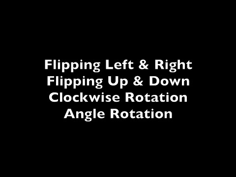 12. Flip & Rotate - Flipping Left & Right, Flipping Up & Down, Clockwise Rotation, Angle Rotation