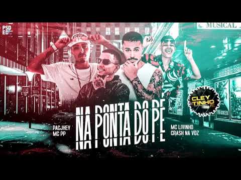 CRASH NA VOZ , MC PP, PACJHEY E MC LIVINHO - NA PONTA DO PE - REMIX BREGA FUNK