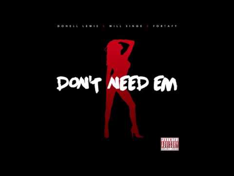 Donell Lewis & Fortafy   Don t Need Em Feat Will Singe
