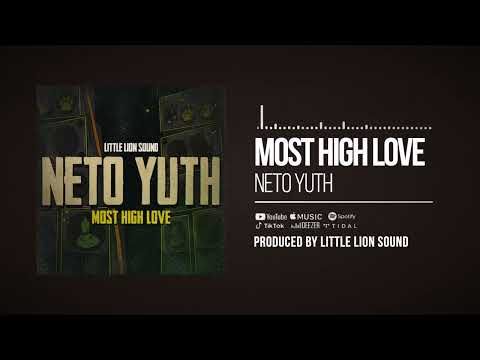 Neto Yuth & Little Lion Sound - Most High Love (Official Audio)