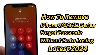 How To Remove iPhone Passcode Without Data Losing ! iPhone 7/8/X/11 Series Passcode Unlock 2024