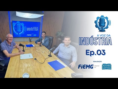 A Voz da Indústria | Ep.03 – Porto Seco, Exportações e o Futuro da Indústria no Sul de Minas