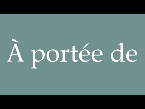 How to Pronounce ''À portée de'' (Within reach of) Correctly in French