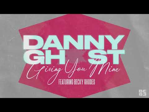 Danny Ghost - Giving You Mine Featuring. Becky Rhodes [BE83 Music]