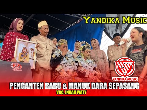 PENGANTEN BARU & MANUK DARA SEPASANG | INDAH WATY - YANDIKA MUSIC‼️DS. LEMAH TAMBA PANGURAGAN  2025