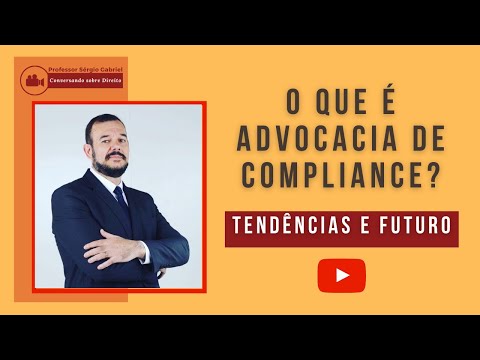 O que é advocacia de compliance? - Professor Sérgio Gabriel