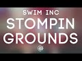Swim Inc - Stompin Grounds