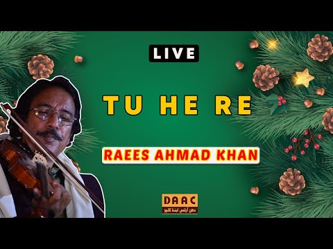 Tu He Re | Ustad Raees Ahmad Khan | DAAC Festival Pride of Performance Violinist
