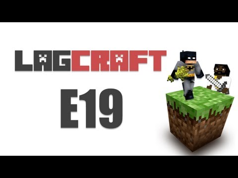 LAGCRAFT E19 -- MineCraft [Adam's POV LAGTV2]