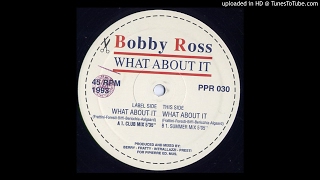 Bobby Ross - What About It (Summer Mix)