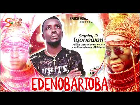 STANLEY O IYONAWAN [YOUNG ICON] - EDENOBARIOBA + EDUGIE [ LATEST BENIN MUSIC]