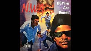 N.W.A. - 100 Miles And Runnin&#39; (Full Album)