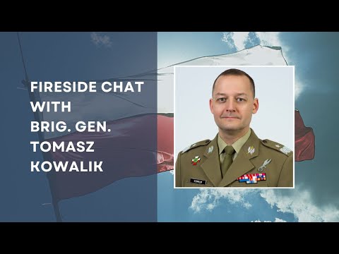 Fireside Chat with Brigadier General Tomasz Kowalik