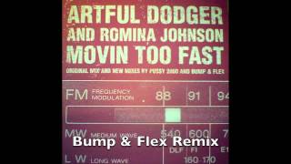 Artful Dodger &amp; Romina Johnson - Movin Too Fast - Bump &amp; Flex Remix (UK Garage)