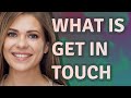 Get In Touch Meaning Of Get In Touch