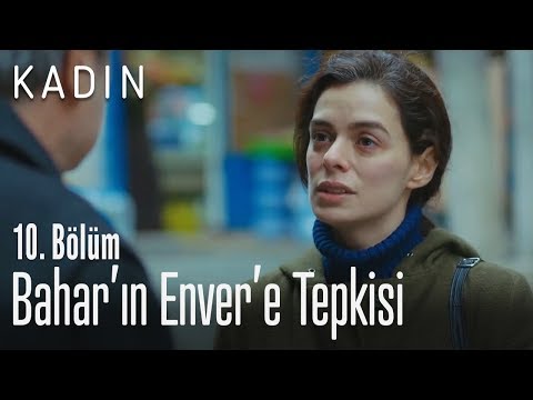Bahar'ın Enver'e tepkisi - Kadın 10. Bölüm